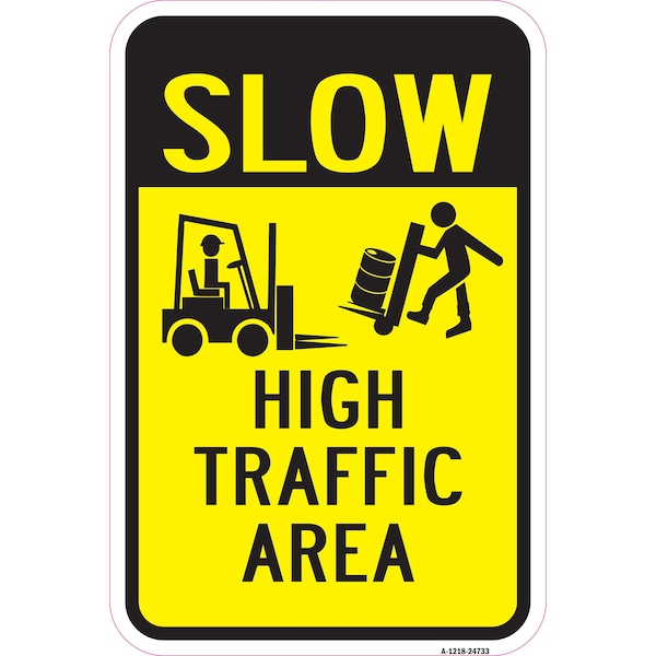 Slow High Traffic Area, Heavy-Gauge Aluminum Rust Proof Parking Sign, 12" x 18", A-1218-24733